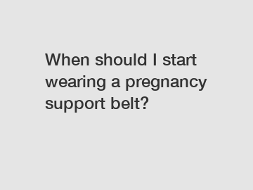 When should I start wearing a pregnancy support belt?