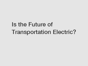 Is the Future of Transportation Electric?