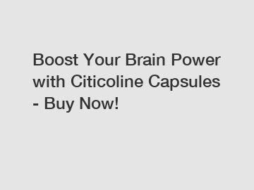 Boost Your Brain Power with Citicoline Capsules - Buy Now!