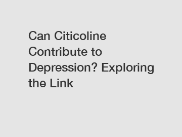 Can Citicoline Contribute to Depression? Exploring the Link