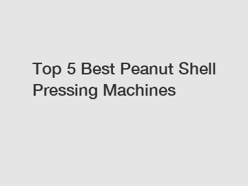 Top 5 Best Peanut Shell Pressing Machines