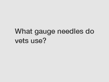 What gauge needles do vets use?