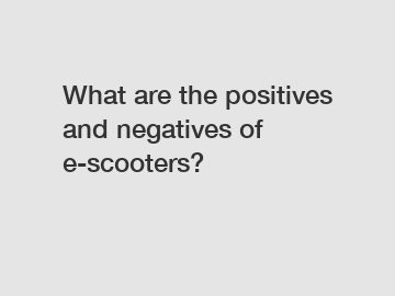 What are the positives and negatives of e-scooters?