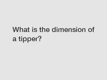 What is the dimension of a tipper?