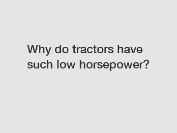 Why do tractors have such low horsepower?