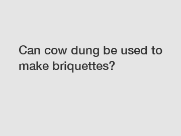 Can cow dung be used to make briquettes?