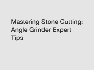 Mastering Stone Cutting: Angle Grinder Expert Tips