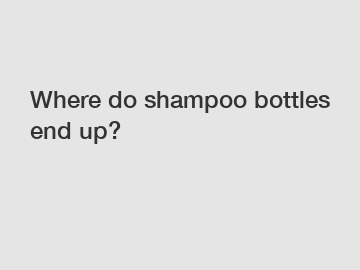 Where do shampoo bottles end up?