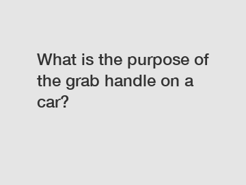 What is the purpose of the grab handle on a car?