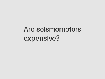 Are seismometers expensive?