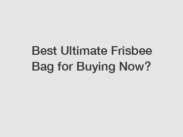 Best Ultimate Frisbee Bag for Buying Now?