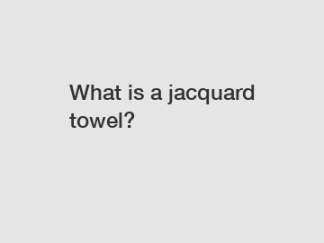 What is a jacquard towel?