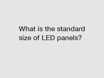 What is the standard size of LED panels?