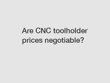 Are CNC toolholder prices negotiable?