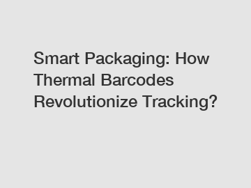 Smart Packaging: How Thermal Barcodes Revolutionize Tracking?