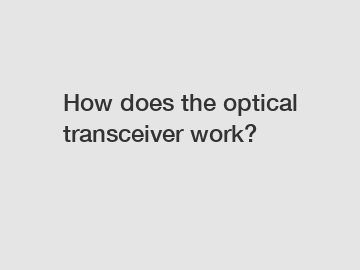 How does the optical transceiver work?