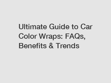 Ultimate Guide to Car Color Wraps: FAQs, Benefits & Trends