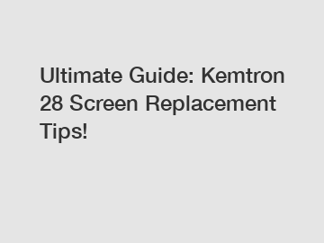 Ultimate Guide: Kemtron 28 Screen Replacement Tips!