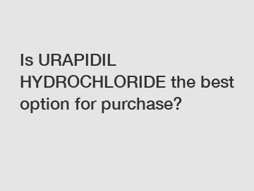 Is URAPIDIL HYDROCHLORIDE the best option for purchase?