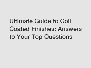 Ultimate Guide to Coil Coated Finishes: Answers to Your Top Questions