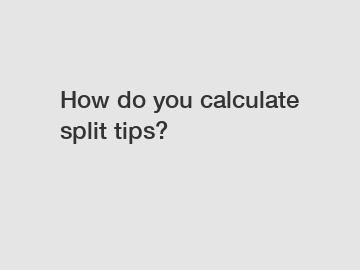 How do you calculate split tips?