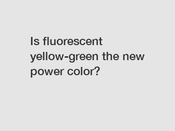 Is fluorescent yellow-green the new power color?