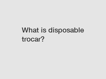 What is disposable trocar?