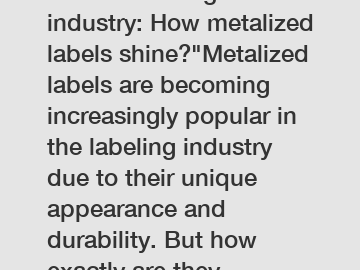 Revolutionizing label industry: How metalized labels shine?