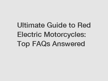 Ultimate Guide to Red Electric Motorcycles: Top FAQs Answered