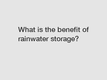 What is the benefit of rainwater storage?