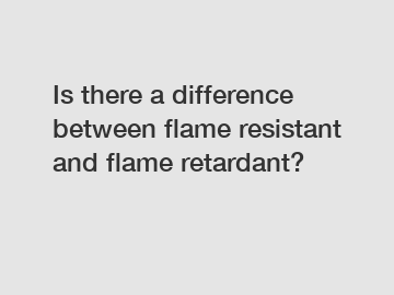 Is there a difference between flame resistant and flame retardant?