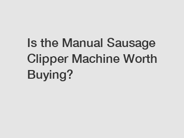 Is the Manual Sausage Clipper Machine Worth Buying?