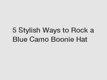 5 Stylish Ways to Rock a Blue Camo Boonie Hat