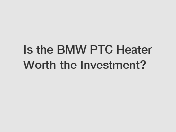 Is the BMW PTC Heater Worth the Investment?