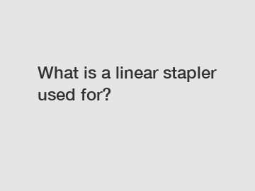 What is a linear stapler used for?