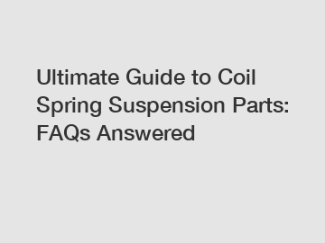 Ultimate Guide to Coil Spring Suspension Parts: FAQs Answered