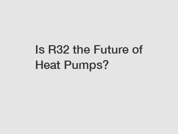 Is R32 the Future of Heat Pumps?