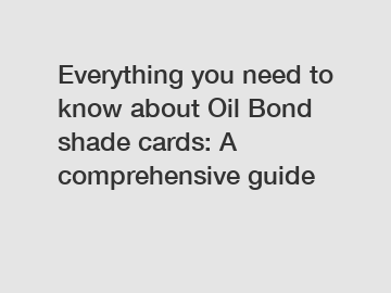 Everything you need to know about Oil Bond shade cards: A comprehensive guide