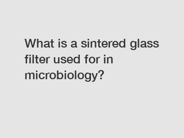 What is a sintered glass filter used for in microbiology?