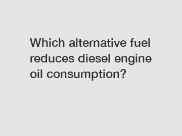 Which alternative fuel reduces diesel engine oil consumption?