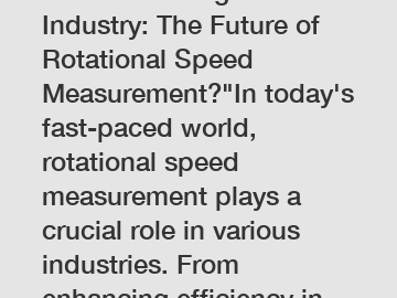 Revolutionizing Industry: The Future of Rotational Speed Measurement?