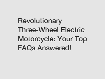 Revolutionary Three-Wheel Electric Motorcycle: Your Top FAQs Answered!