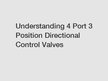 Understanding 4 Port 3 Position Directional Control Valves