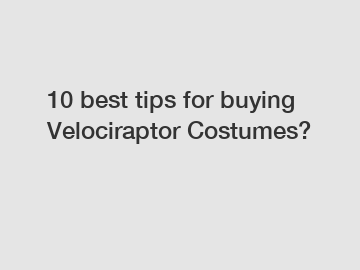10 best tips for buying Velociraptor Costumes?