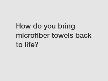 How do you bring microfiber towels back to life?