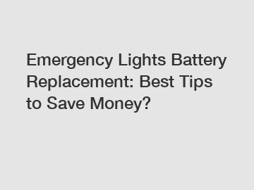 Emergency Lights Battery Replacement: Best Tips to Save Money?