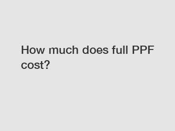 How much does full PPF cost?