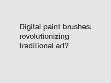 Digital paint brushes: revolutionizing traditional art?