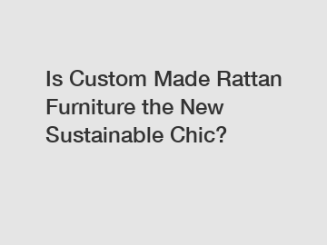 Is Custom Made Rattan Furniture the New Sustainable Chic?