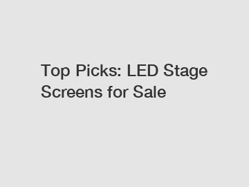 Top Picks: LED Stage Screens for Sale